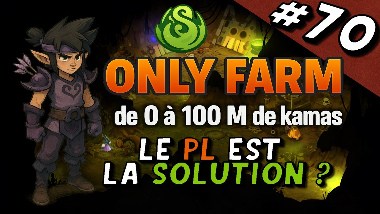 OnlyFarm de 0 à 100M de kamas #70 - Le PL est la SOLUTION ?