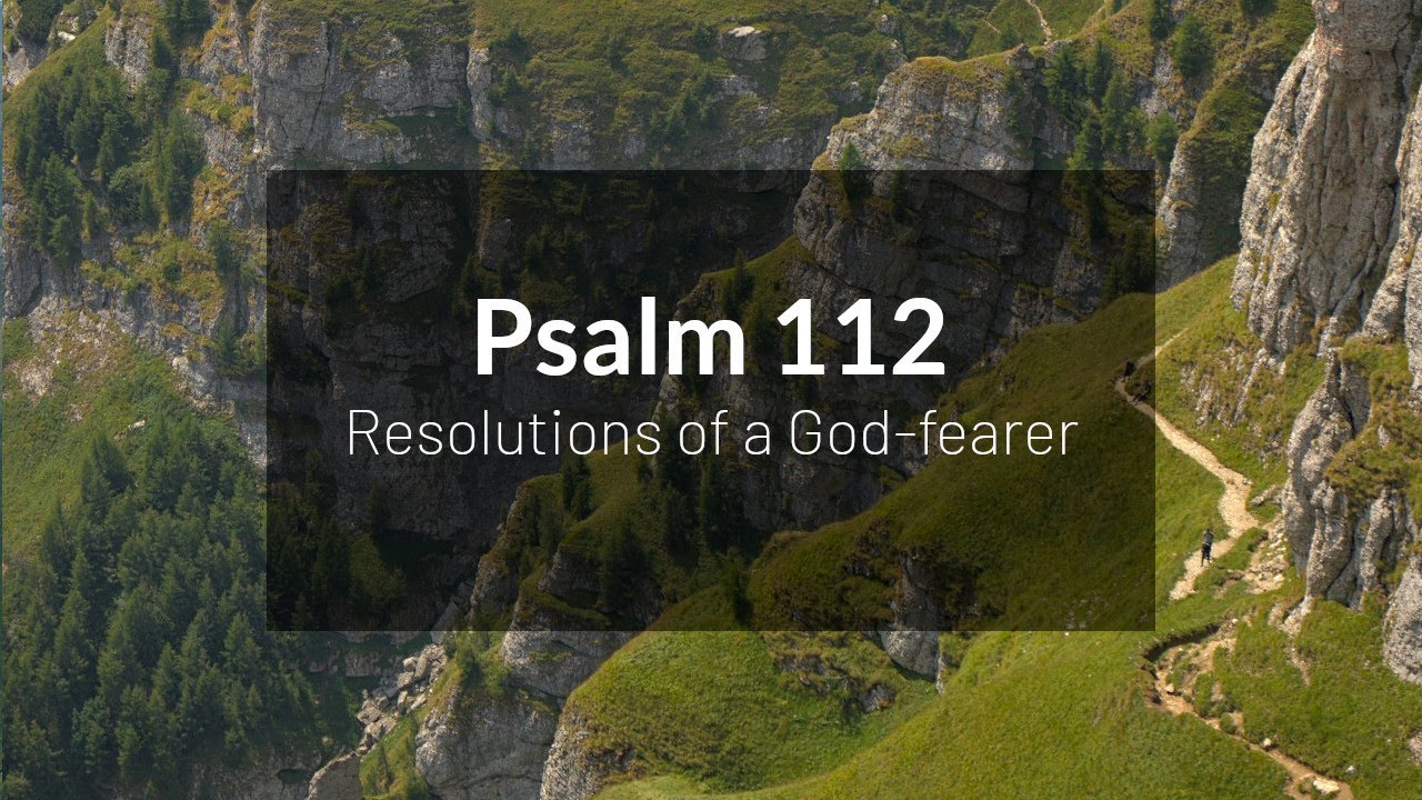 Resolutions of a God-fearer - Psalm 112