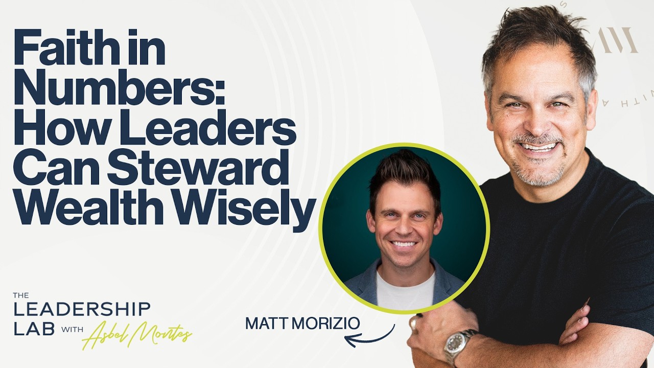 Faith in Numbers: How Leaders Can Steward Wealth Wisely with Matt Morizio