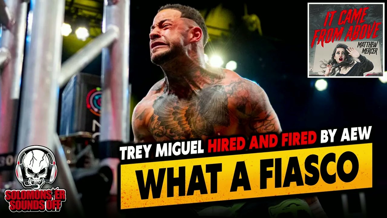 Trey Miguel HIRED AND FIRED By AEW And Why It Never Should've Happened