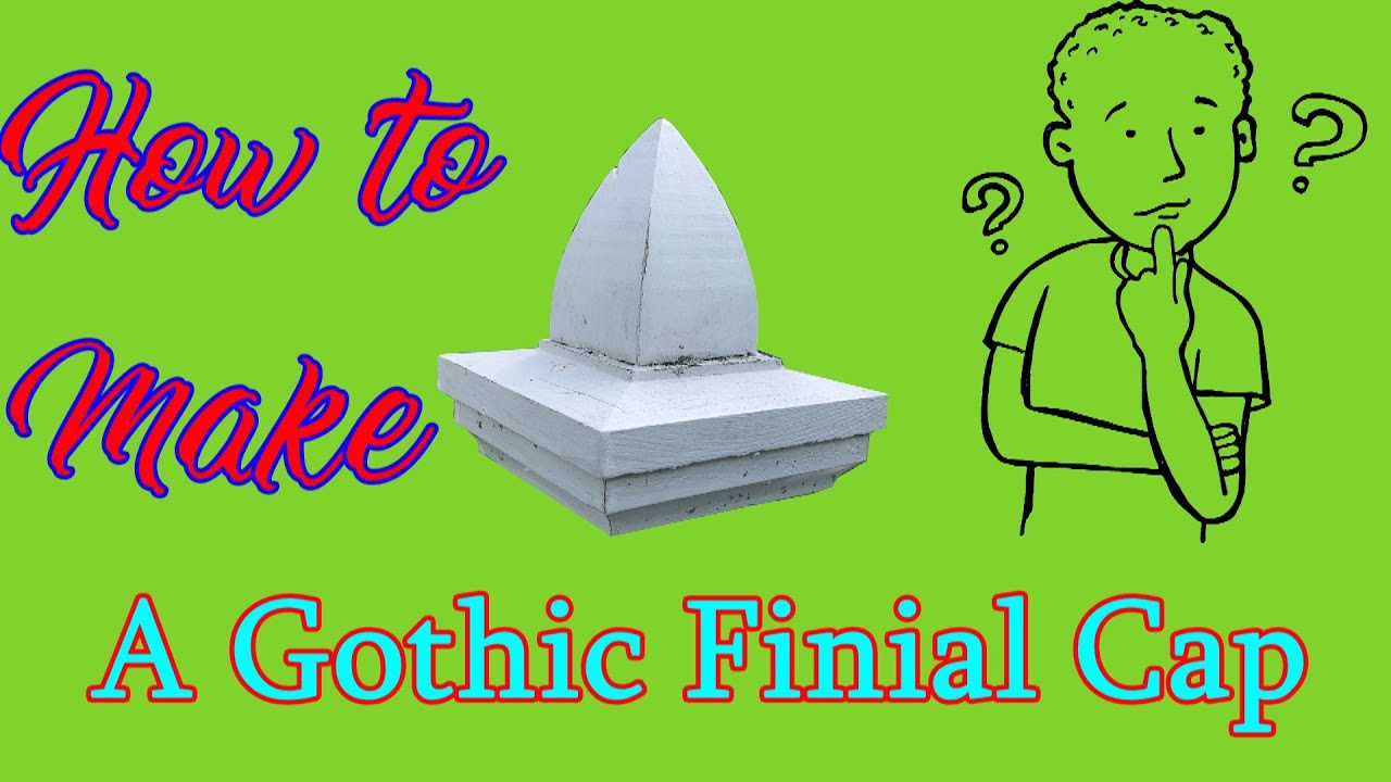 How to Make a Gothic Finial Cap