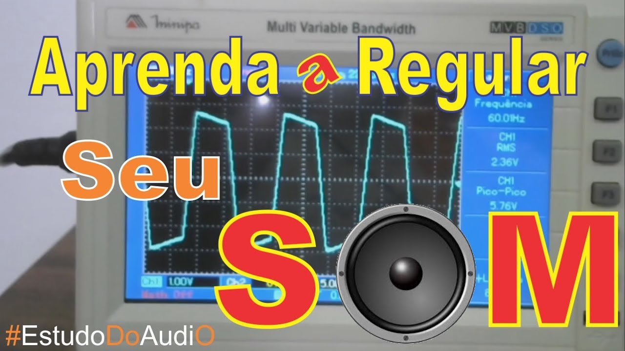 Aprenda a Regular seu Som
