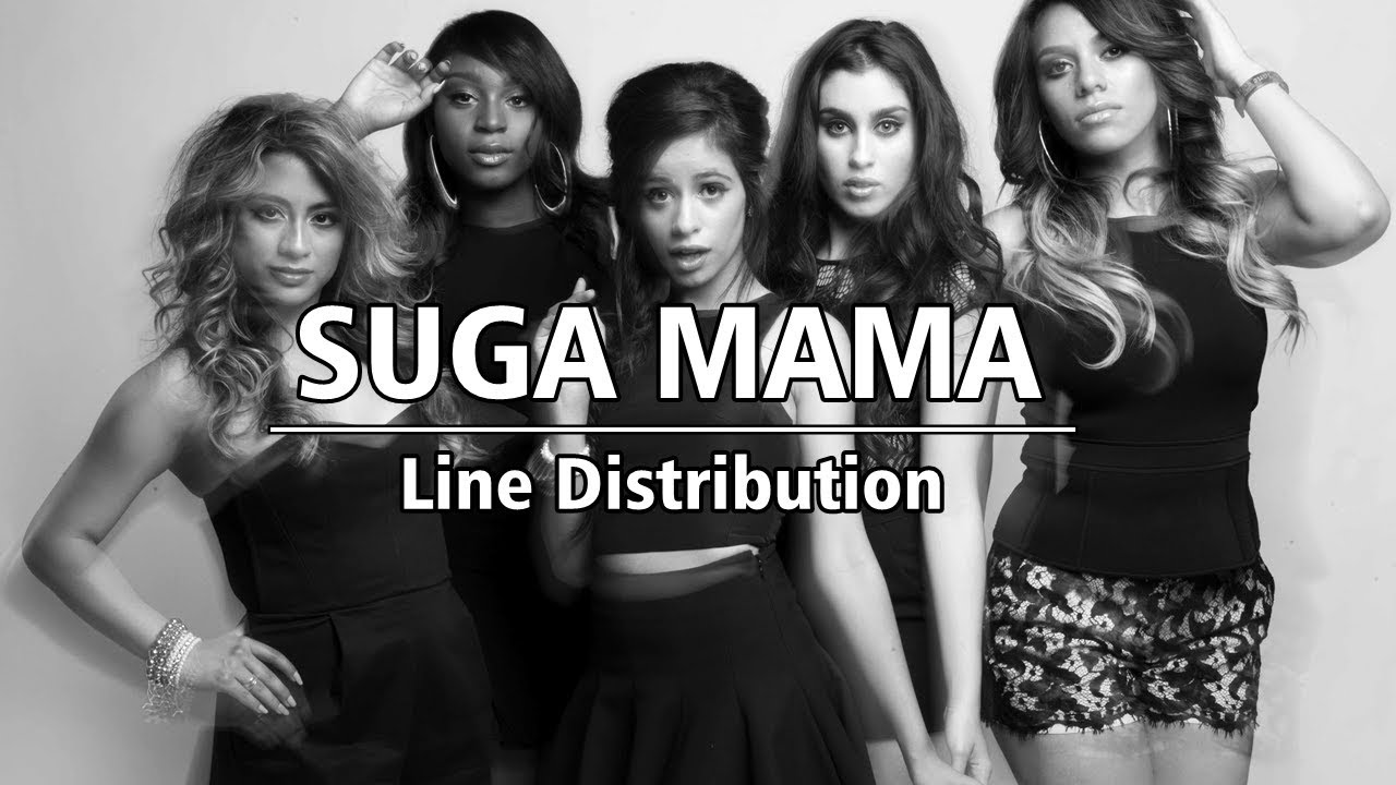 Fifth Harmony - Suga Mama (Line Distribution)