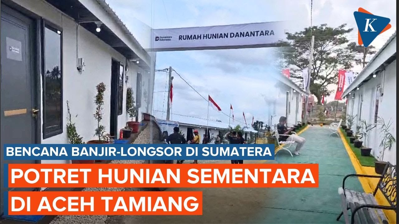 Seperti Apa Bentuk Hunian Sementara Korban Bencana di Aceh Tamiang?