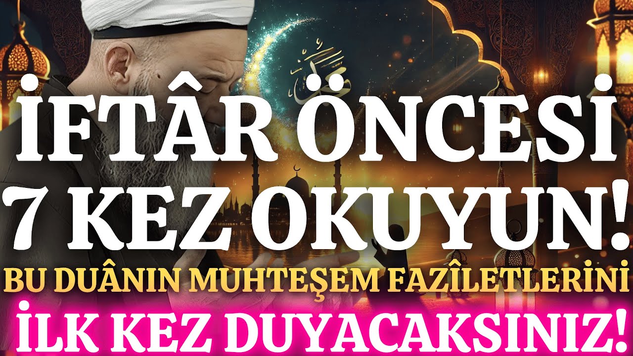 İFTAR &Ouml;NCESİ 7 KERE OKUYUN! BU DUA HAYATINIZI DEĞİŞTİRECEK! 🌙✨