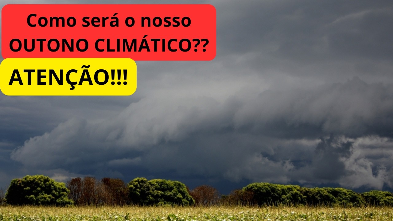 Como será o OUTONO CLIMÁTICO? ATENÇÃO!!!