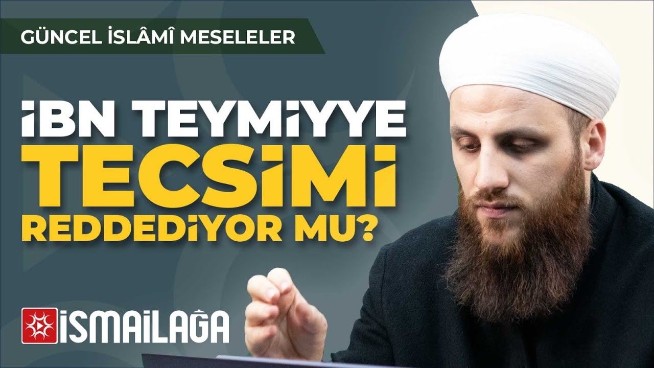 12: İbn Teymiyye Tecsimi Reddediyor mu? – Ömer Faruk Korkmaz Hoca Efendi