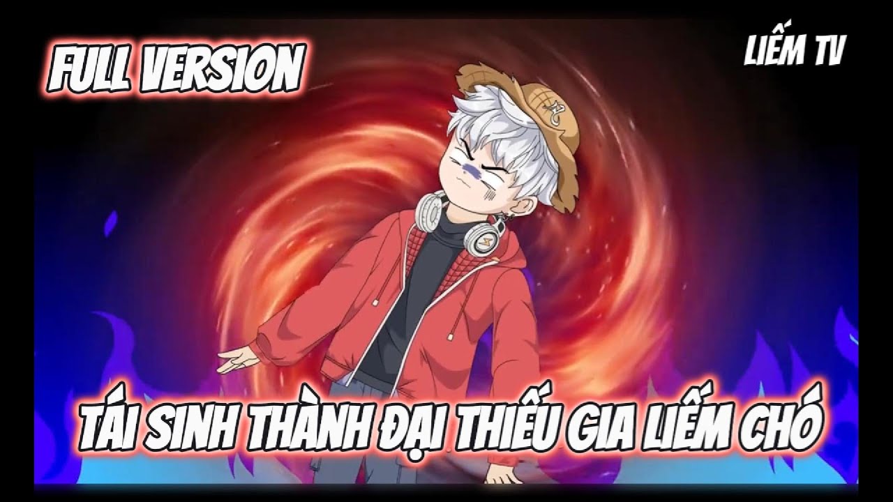 FULL Version | Tái Sinh Thành Đại Thiếu Gia Liếm Chó