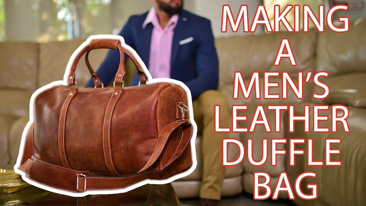 How a Men's Leather Duffle Bag is made.