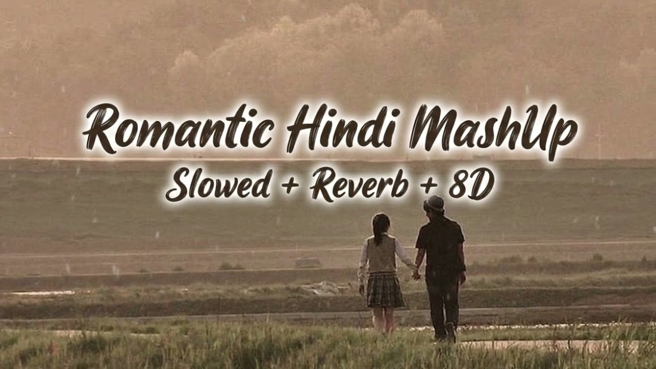 Best Romantic Hindi Mashup | Nonstop Lofi Mix | Slowed + Reverb + 8D Audio