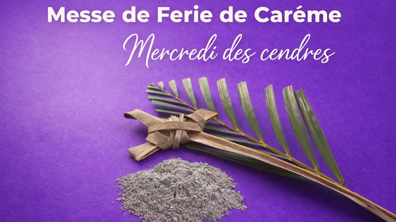 18/02/2026 : Messe du Mercredi des cendres