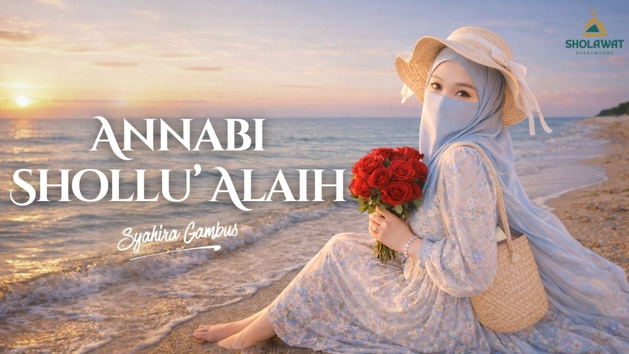 ANNABI SHOLLU' ALAIH النَّبِى صَلُّوا عَلَيه  - SYAHIRA GAMBUS ( Official Music Video )