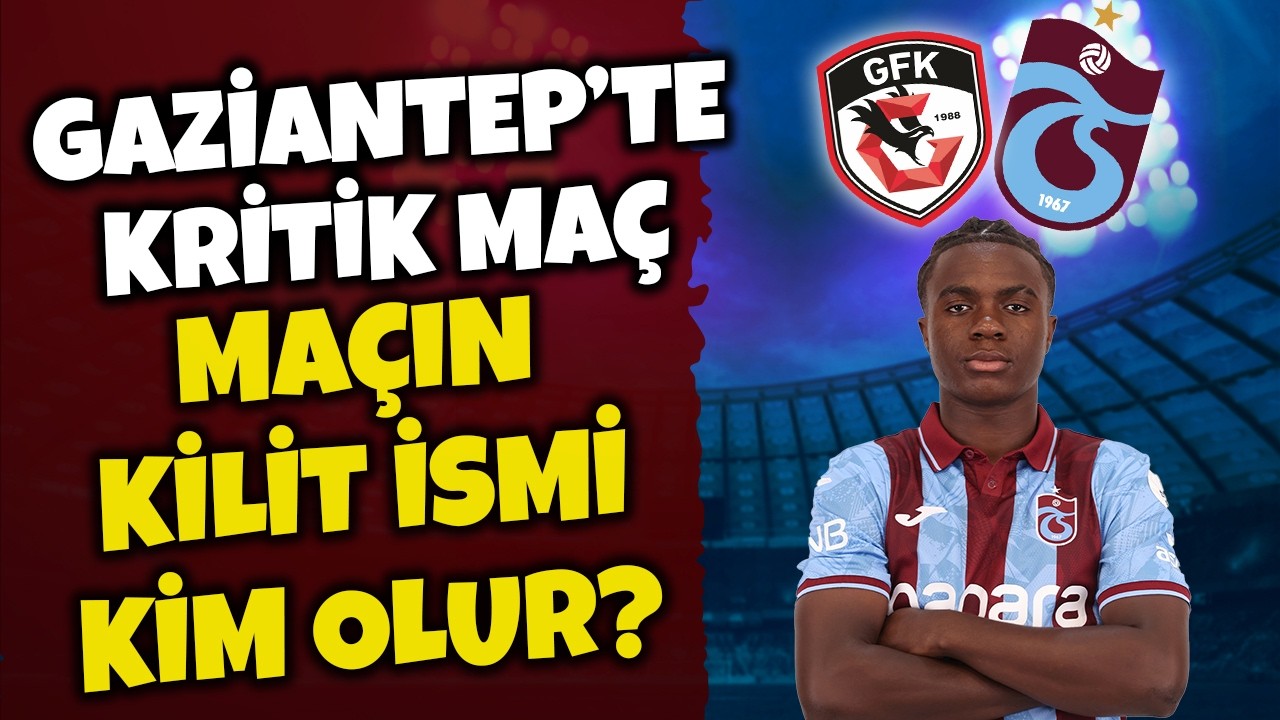 FIRTINA NASIL KAZANIR? GAZİANTEP FK - TRABZONSPOR MAÇ ÖNÜ ANALİZİ