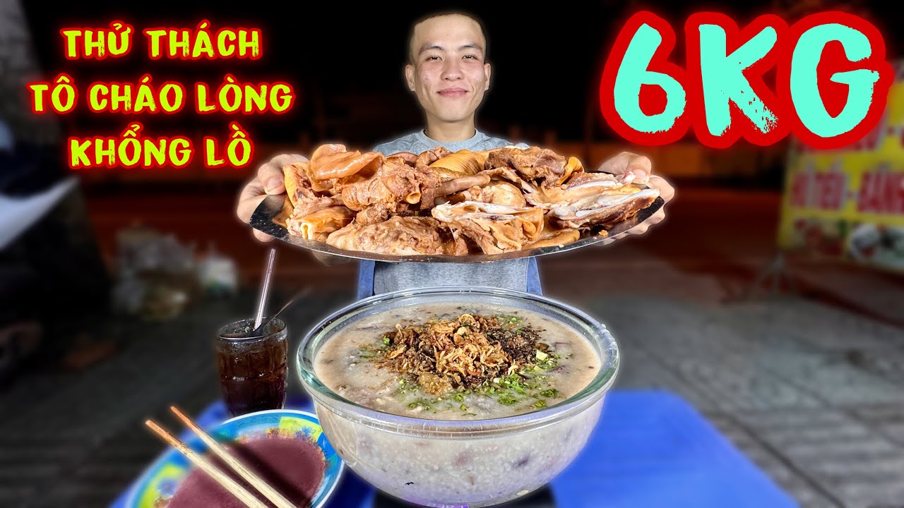 Khủng Khiếp Hoàng Tốc Độ Thử Thách Tô Cháo Lòng 6kg Luôn Topping Lúc Nửa Đêm Thật Lợi Hại