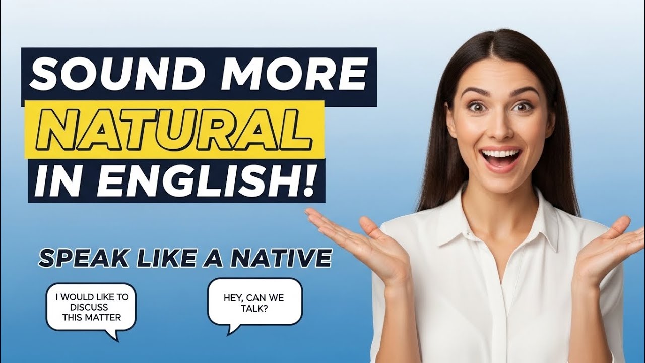 How to Sound More Natural in English | Speak Like a Native in Everyday Conversations