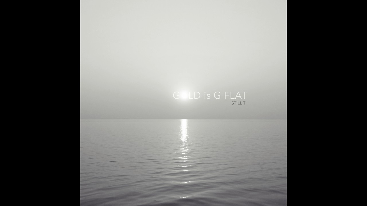 Gold is G Flat - Still T