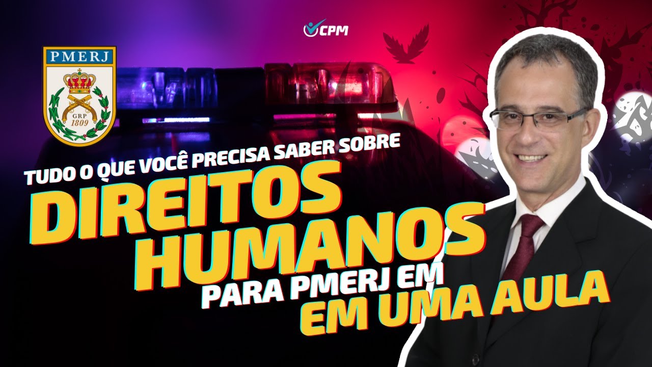 PARTE 1 - TUDO O QUE VOCÊ PRECISA SABER SOBRE DIREITOS HUMANOS PARA A PMERJ EM UMA ÚNICA AULA