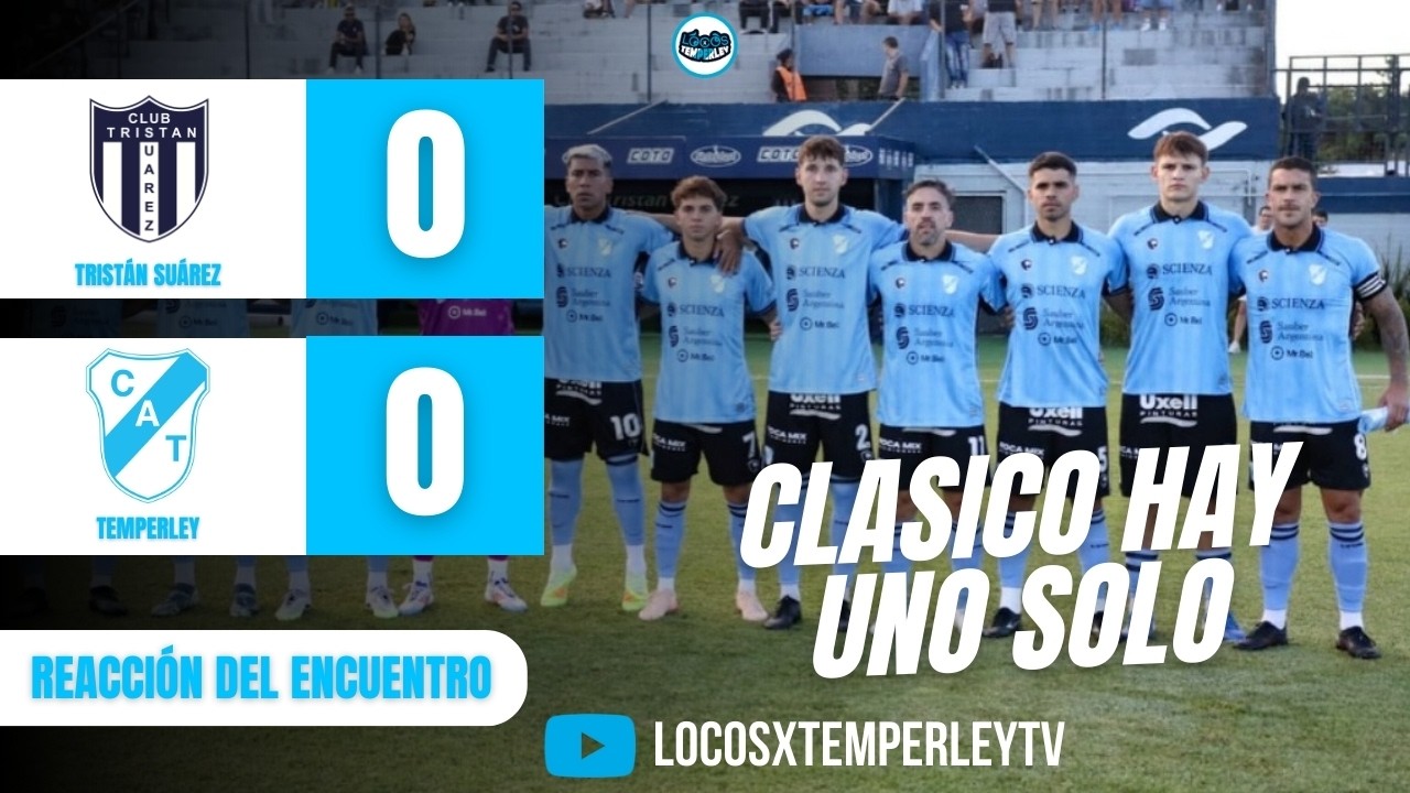ENZITO LÓPEZ REACCIONA A TRISTÁN SUAREZ 0 - TEMPERLEY 0 | Fecha 1 (CLASICO HAY UNO SOLO)