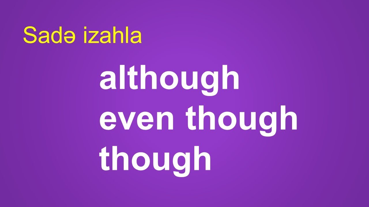 İngilis Dili - (although, though, even though)