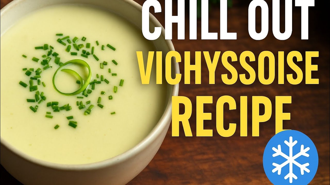 Chill Out with the best Classic Vichyssoise Recipe!  