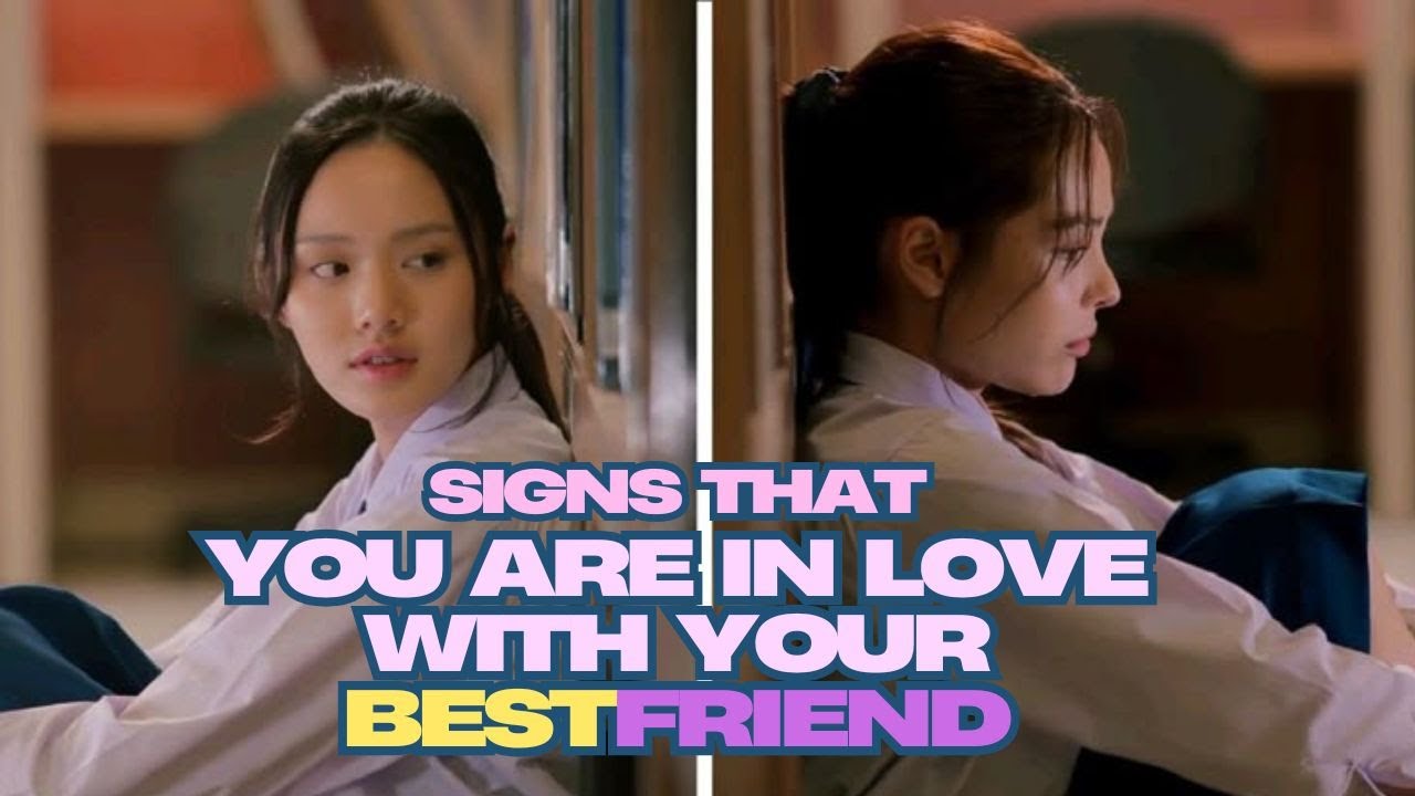 LMSY -Signs that you are in love with your best friend