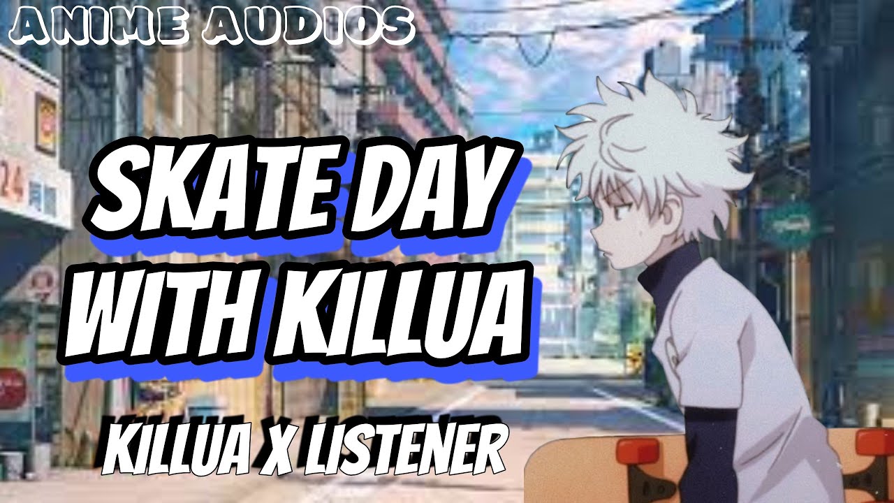 Skate day with killua ll killua x listener