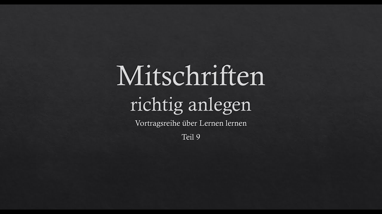 Lernen lernen 9 Richtig mitschreiben -Vortrag-
