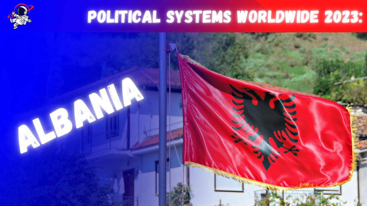 ALBANIA | the country and its political system  | 2023 | Outside Views politics 1.01