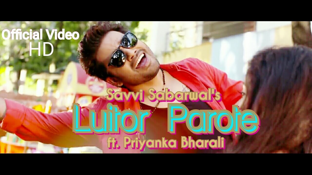 LUITOR PAROTE || Savvi Sabarwal || Priyanka Bharali || Latest Assamese Song || Superhit Assamese