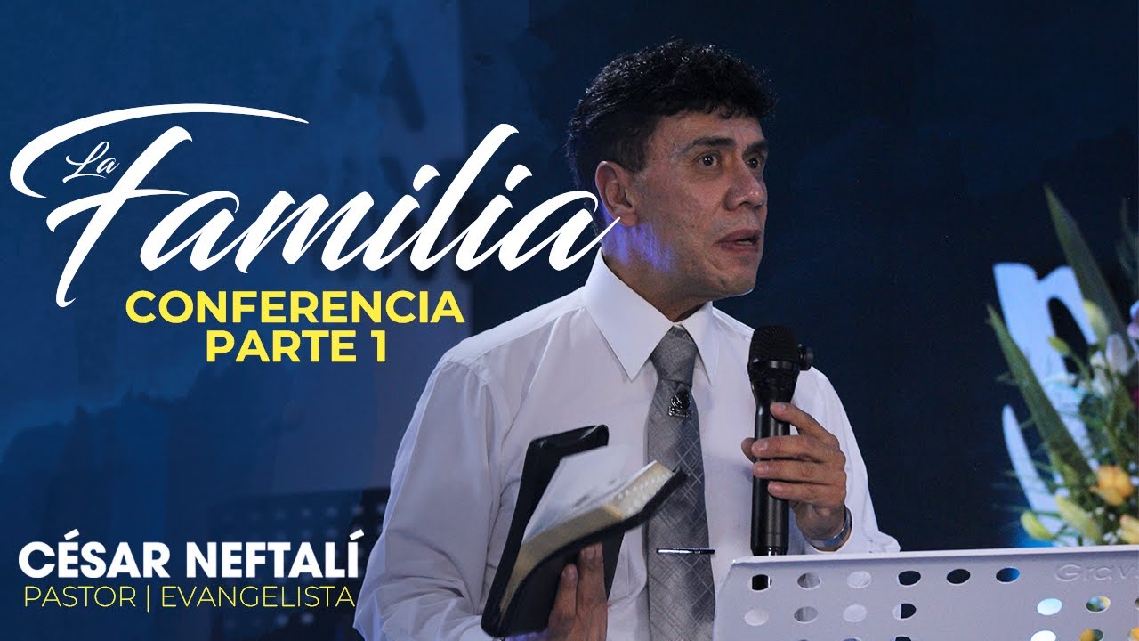 PARTE1 - La Familia - Pr. César Neftalí