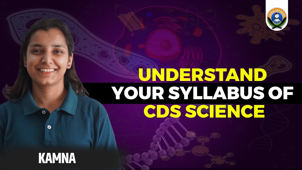 UNDERSTAND YOUR SYLLABUS OF CDS | SCIENCE | KAMNA MAAM | SOLDIER UNPLUGGED