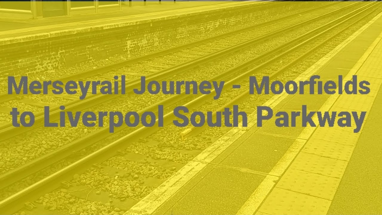 Merseyrail Journey - Moorfields to Liverpool South Parkway - 1/6/23