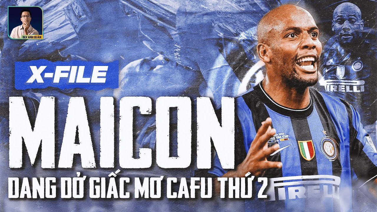 X-FILES | MAICON: CƠN LỐC ĐƯỜNG BIÊN MỘT THỜI CỦA INTER