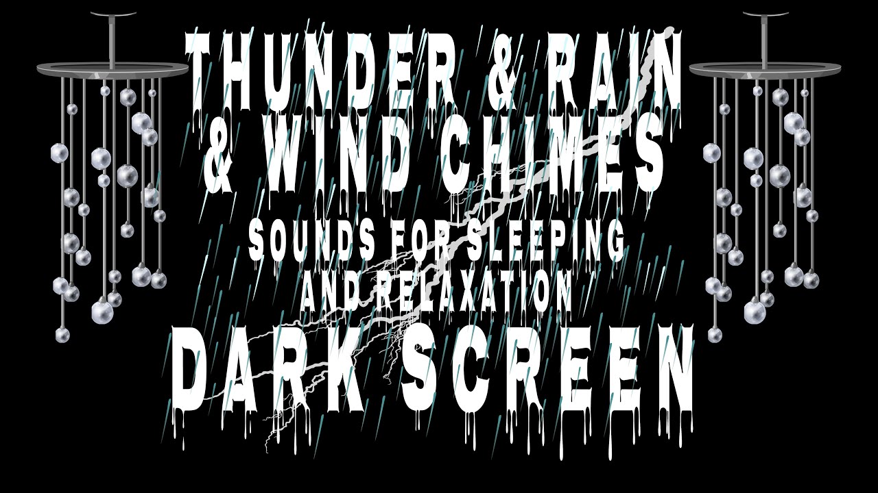 THUNDER & RAIN & WIND CHIMES SOUNDS FOR SLEEPING AND RELAXATION / BLACK SCREEN/ 8 HOURS