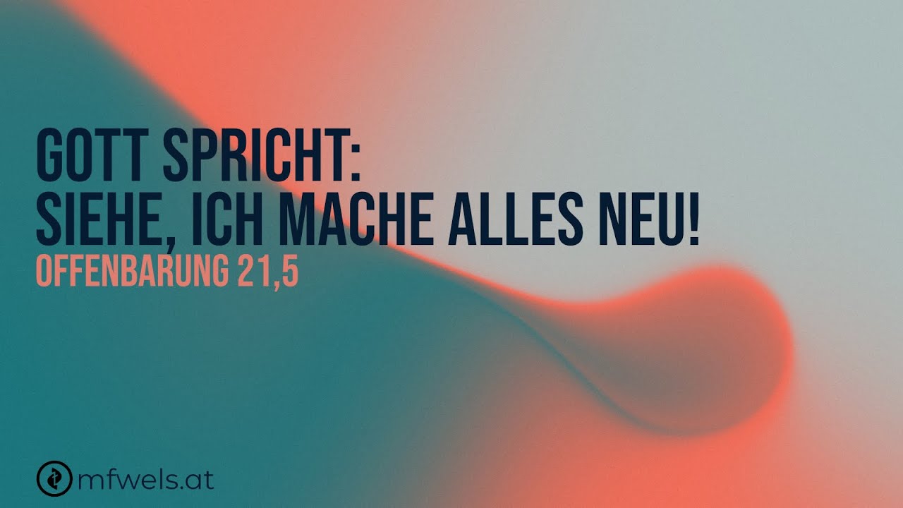Gott spricht: Siehe, ich mache alles neu! - Predigt: Martin Podobri