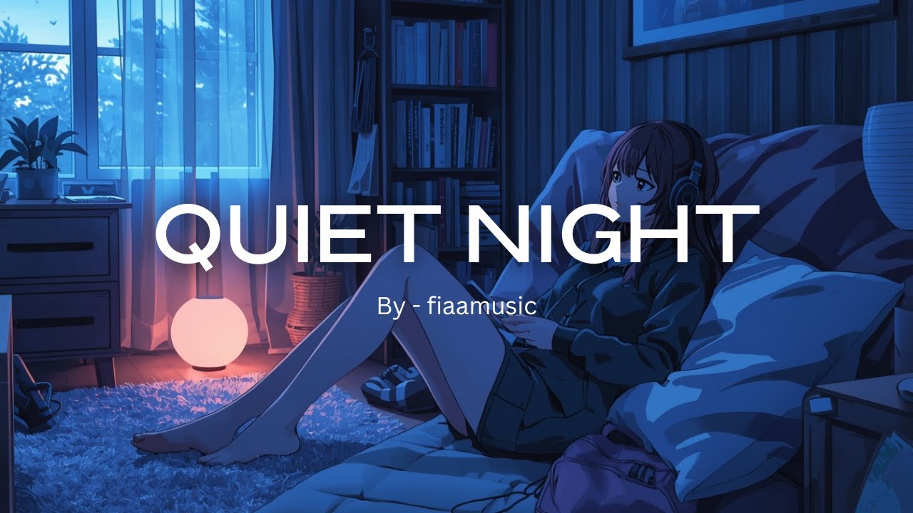 Quiet Night – Relaxing Lofi for Sleep & Focus