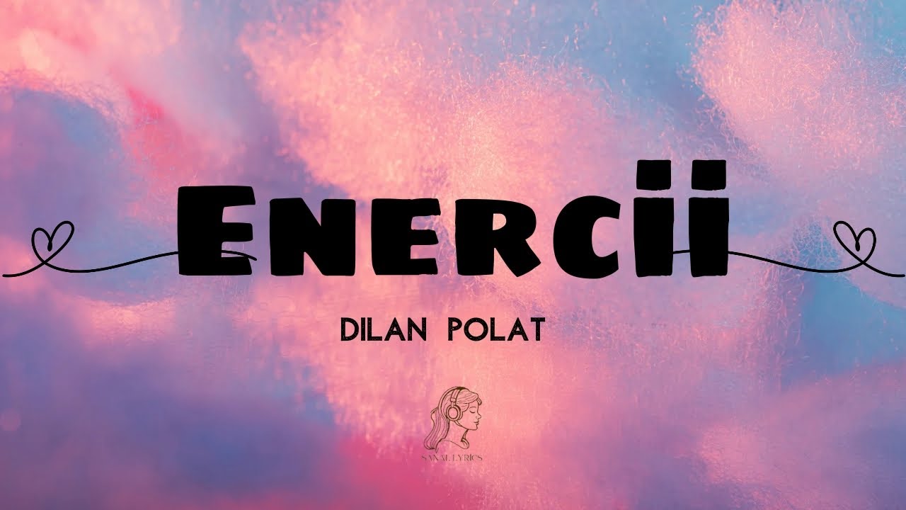 Dilan Polat - Enercii [Lyrics/Şarkı S&ouml;zleri]