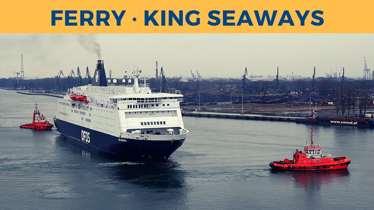 Arrival of ferry KING SEAWAYS, Gdańsk (DFDS)