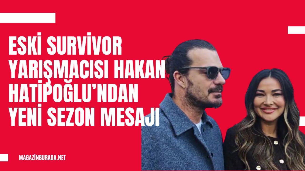 Eski Survivor yarışmacısı Hakan Hatipoğlu’ndan yeni sezon mesajı: “Sürpriz isimler var!”