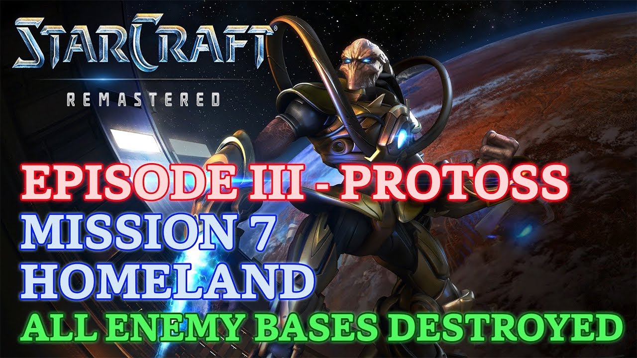 Starcraft: Remastered - Episode III - Protoss - Mission 7: Homeland (All Enemy Bases Destroyed)