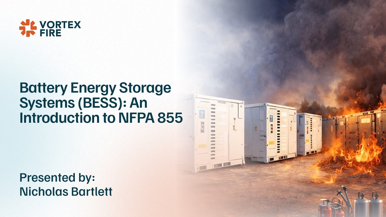 Battery Energy Storage Systems (BESS): An Introduction to NFPA 855 | Vortex Fire Webinar