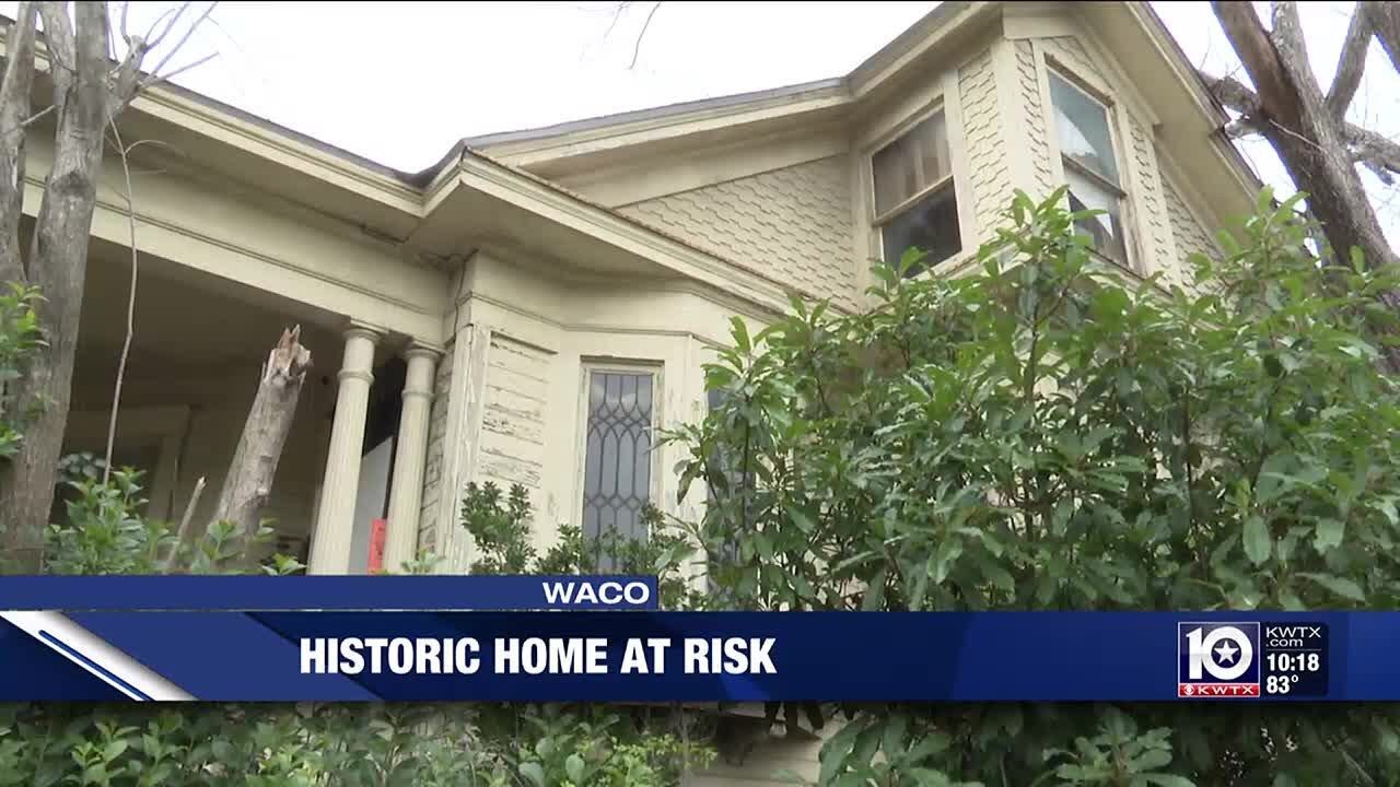 Historic Waco home built in the 1800s at risk of being demolished