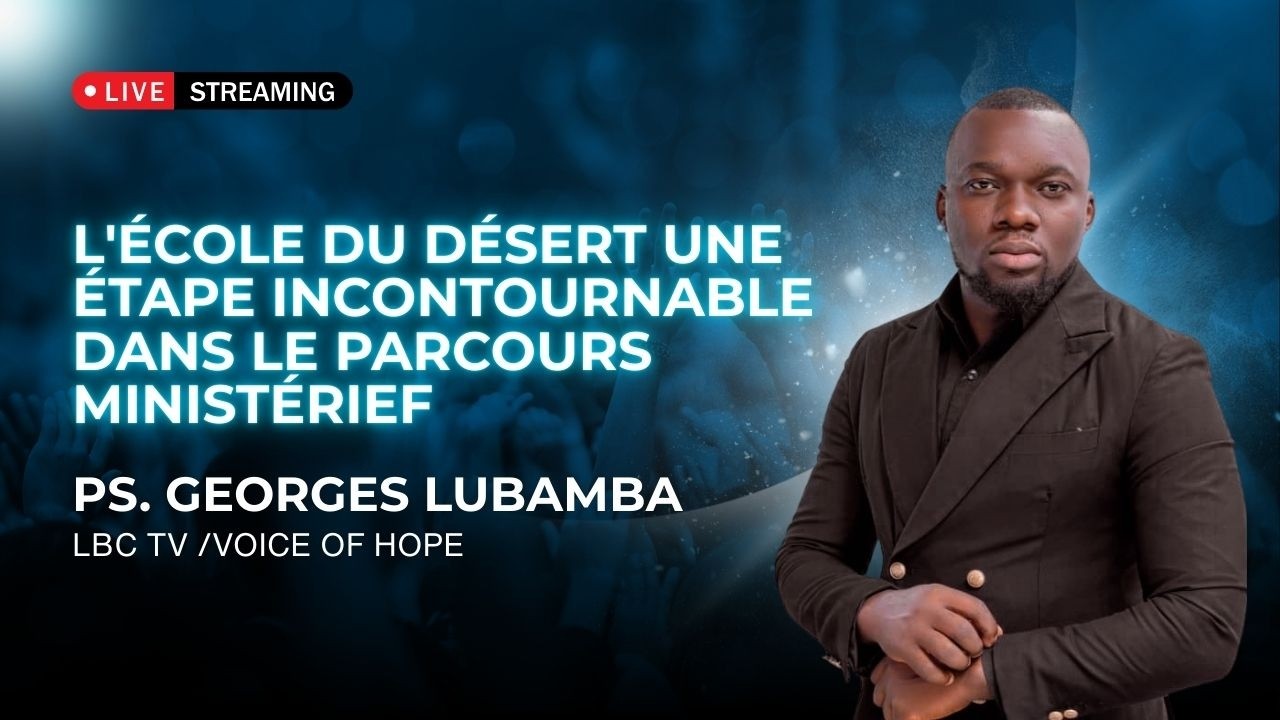 L'ÉCOLE DU DÉSERT UNE ÉTAPE INCONTOURNABLE DANS LE PARCOURS MINISTÉRIEL
