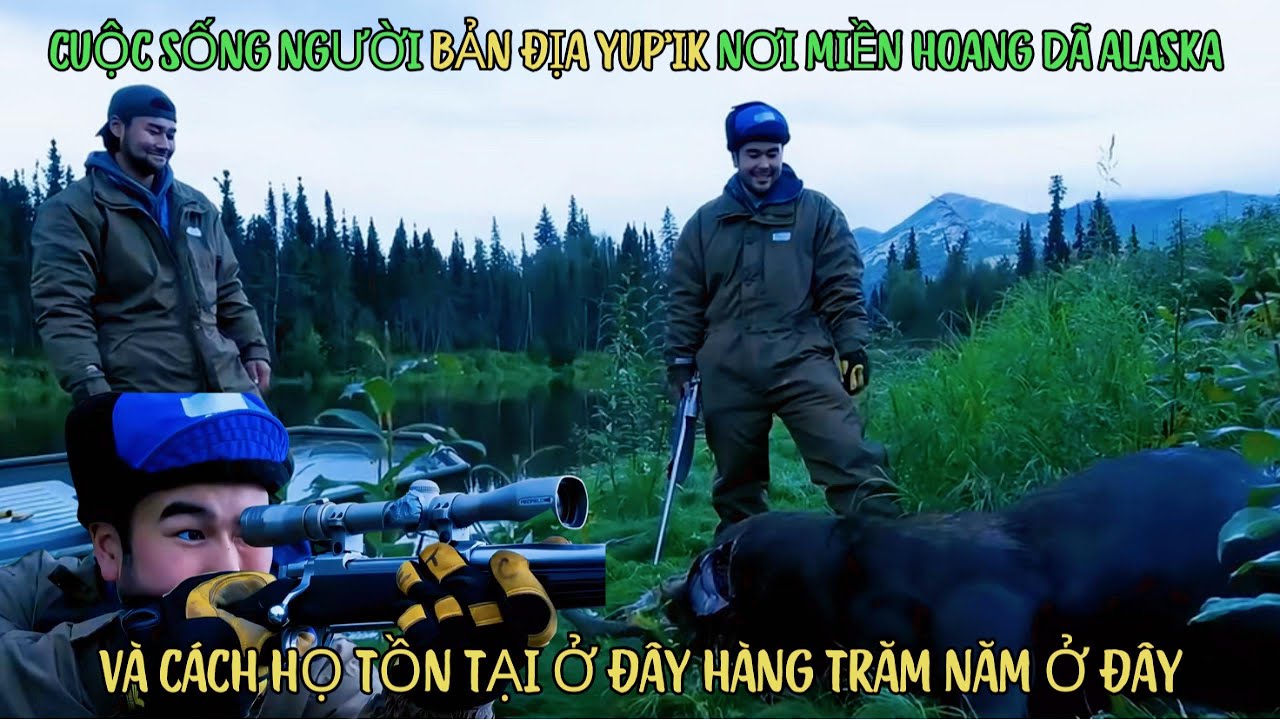 Phần 8. Cuộc Sống Của Thợ Săn Bản Địa Alaska: Đơn Giản Nhưng Phi Thường