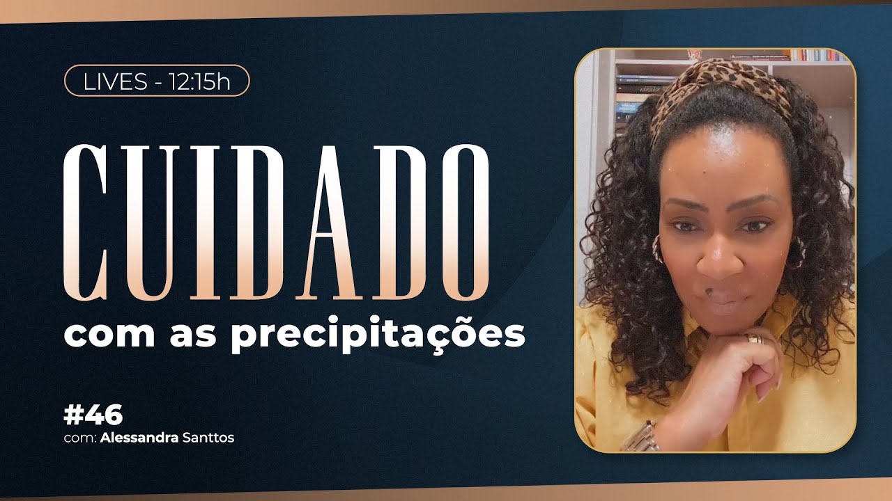 Cuidado com as precipitações!