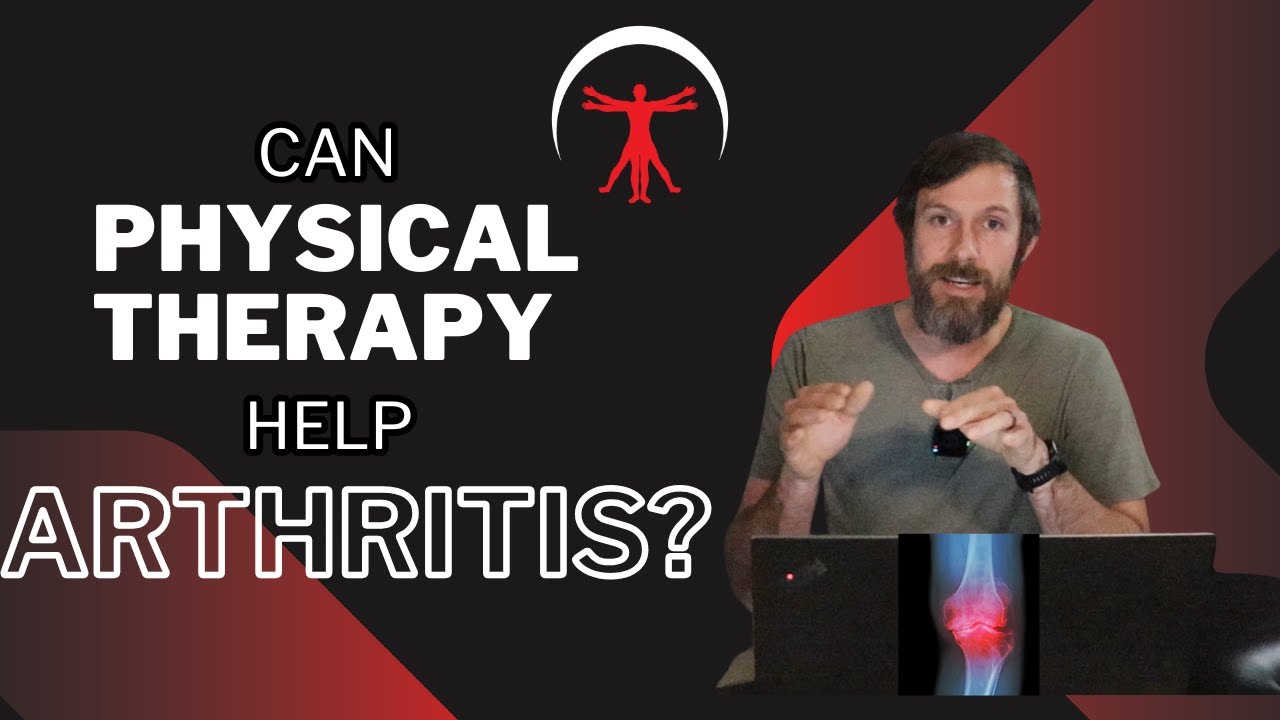 Can Physical Therapy Help Arthritis