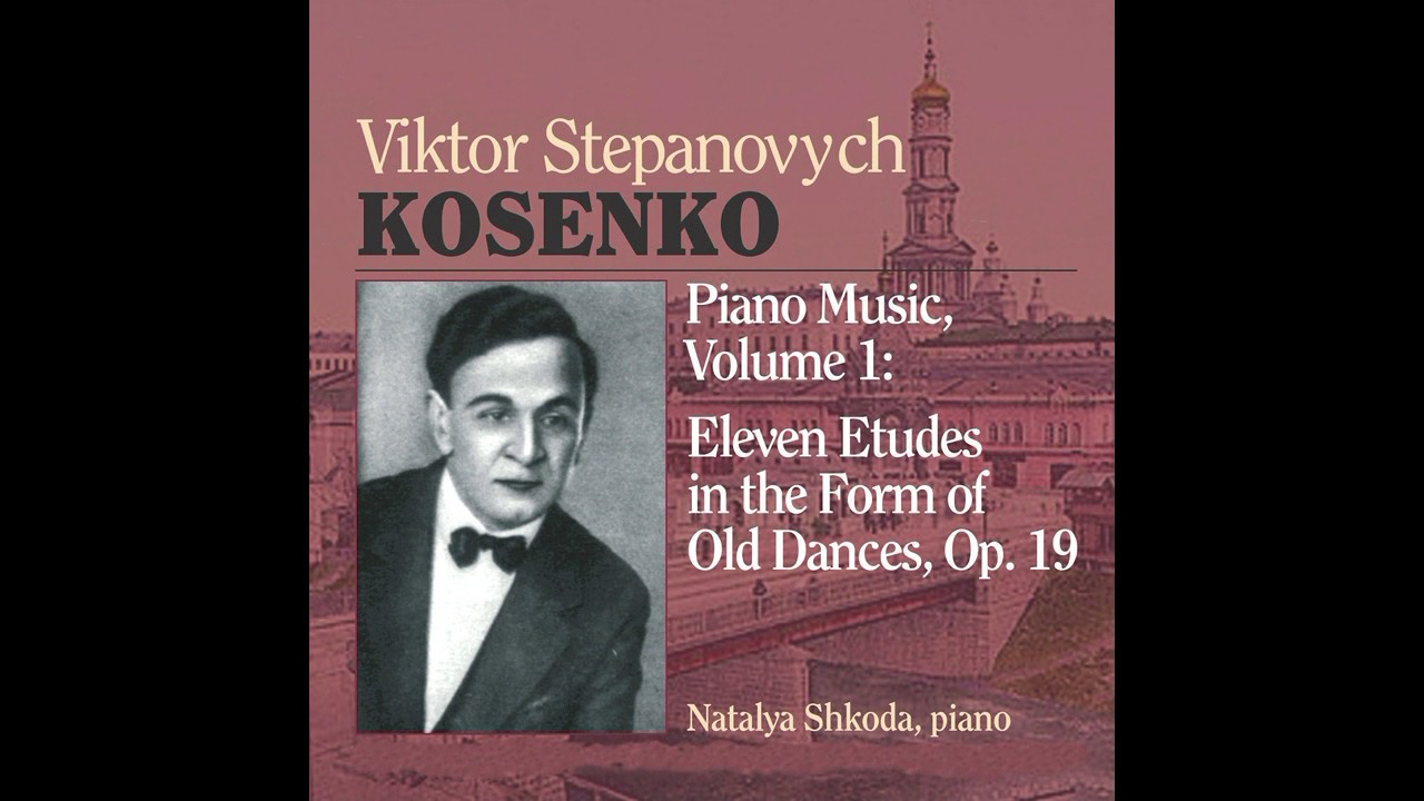 V. Kosenko - Eleven Etudes in the Form of Old Dances, Op. 19