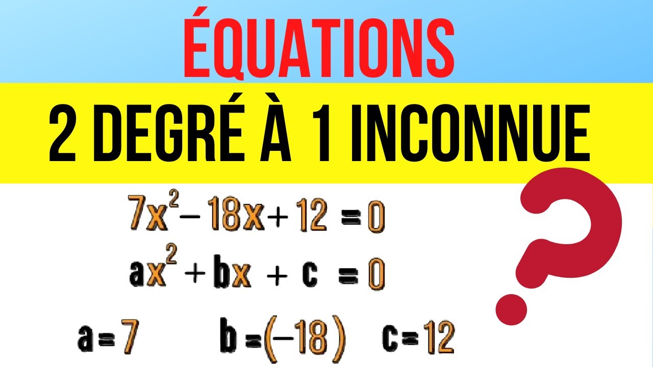 Comment résoudre une équation du 2ème degré à une inconnue ?