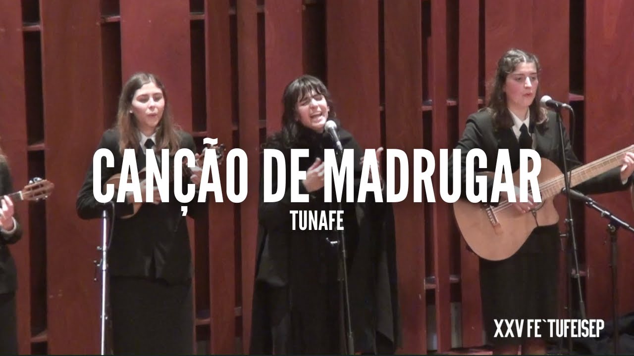 TUNAFE - Canção de Madrugar | XXV FE'TUFE ISEP