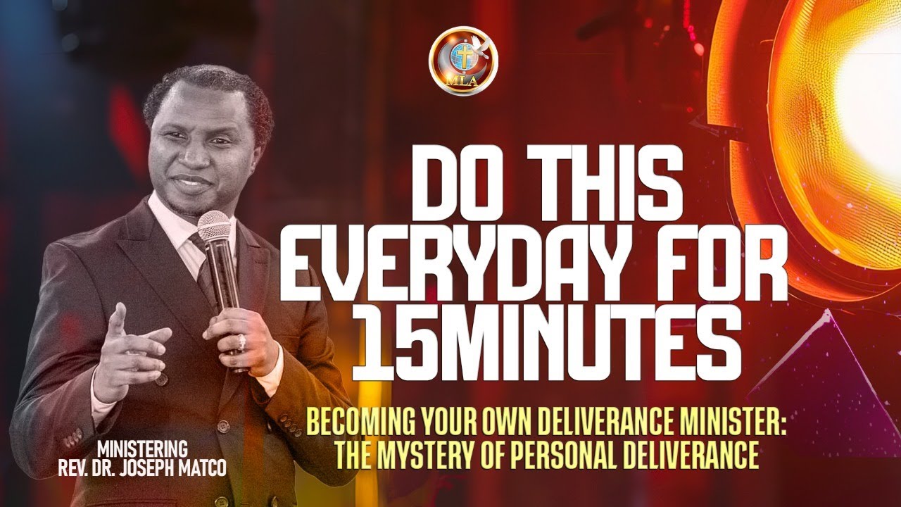 DO THIS EVERYDAY FOR 15MINUTES || BECOMING YOUR OWN DELIVERANCE MINISTER || REV. DR. JOSEPH MATCO
